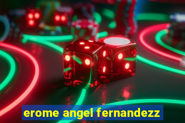 erome angel fernandezz